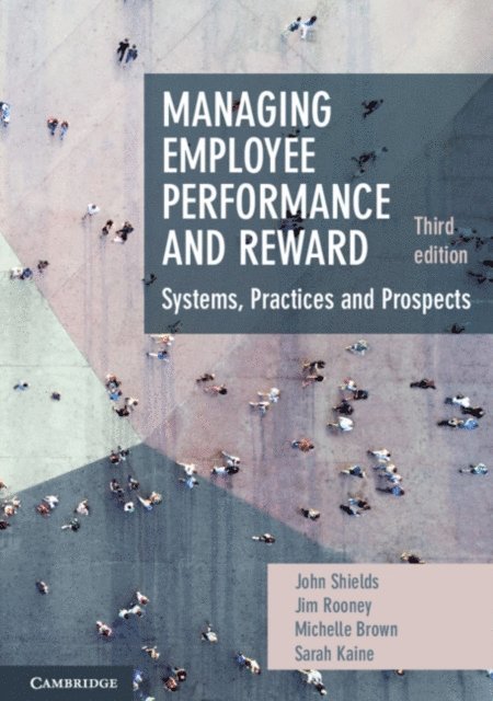 Sarah Kaine, Michelle Brown, Jim Rooney, John Shields - Managing Employee Performance and Reward, E-bok