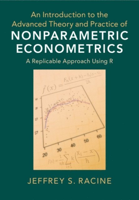Jeffrey S. Racine - Introduction to the Advanced Theory and Practice of Nonparametric Econometrics, E-bok. Tillgänglighet: Lägg i varukorg