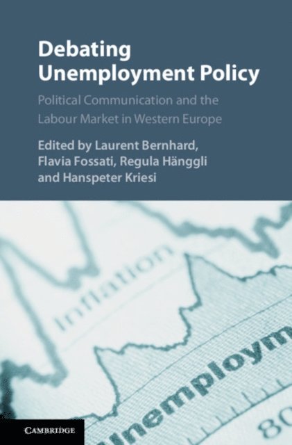 Hanspeter Kriesi, Regula Hanggli, Flavia Fossati, Laurent Bernhard - Debating Unemployment Policy, E-bok