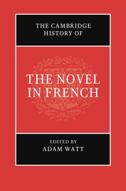 Adam Watt - Cambridge History of the Novel in French, E-bok