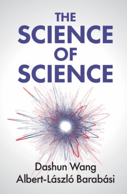 Albert-Laszlo Barabasi, Dashun Wang - Science of Science, E-bok