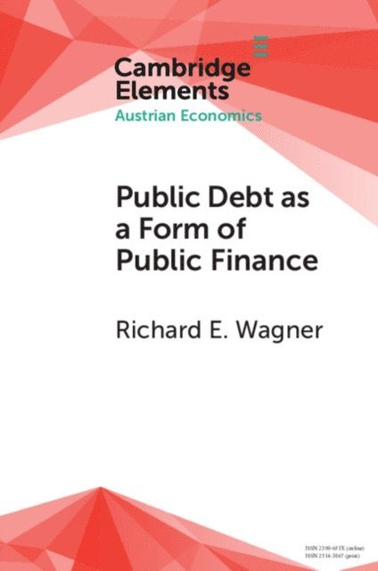 Richard E. Wagner - Public Debt as a Form of Public Finance, E-bok