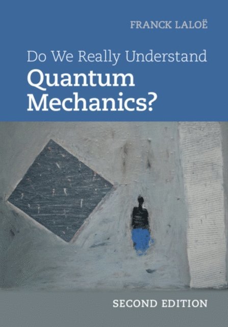 Franck Laloe - Do We Really Understand Quantum Mechanics?, E-bok