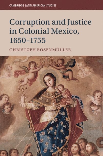 Christoph Rosenmuller - Corruption and Justice in Colonial Mexico, 1650-1755, E-bok