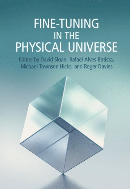 Roger Davies, Michael Townsen Hicks, Rafael Alves Batista, David Sloan - Fine-Tuning in the Physical Universe, E-bok