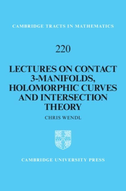 Chris Wendl - Lectures on Contact 3-Manifolds, Holomorphic Curves and Intersection Theory, E-bok
