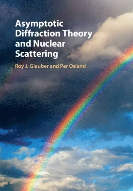 Per Osland, Roy J. Glauber - Asymptotic Diffraction Theory and Nuclear Scattering, E-bok. Tillgänglighet: Lägg i varukorg