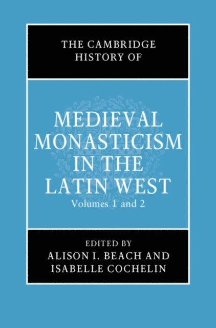 Isabelle Cochelin, Alison I. Beach - Cambridge History of Medieval Monasticism in the Latin West, E-bok