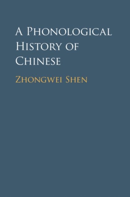 Zhongwei Shen - Phonological History of Chinese, E-bok