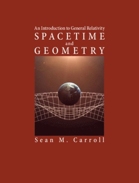 Sean M. Carroll - Spacetime and Geometry, E-bok