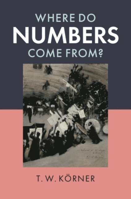 T. W. Korner - Where Do Numbers Come From?, E-bok