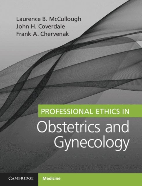 Frank A. Chervenak, John H. Coverdale, Laurence B. McCullough - Professional Ethics in Obstetrics and Gynecology, E-bok