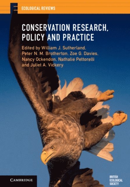 Juliet A. Vickery, Nathalie Pettorelli, Nancy Ockendon, Zoe G. Davies, Peter N. M. Brotherton, William J. Sutherland - Conservation Research, Policy and Practice, E-bok