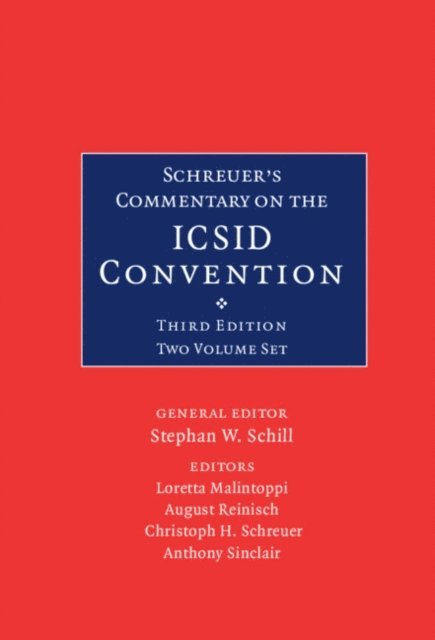 Anthony Sinclair, Christoph H. Schreuer, August Reinisch, Loretta Malintoppi, Stephan W. Schill - Schreuer's Commentary on the ICSID Convention, E-bok