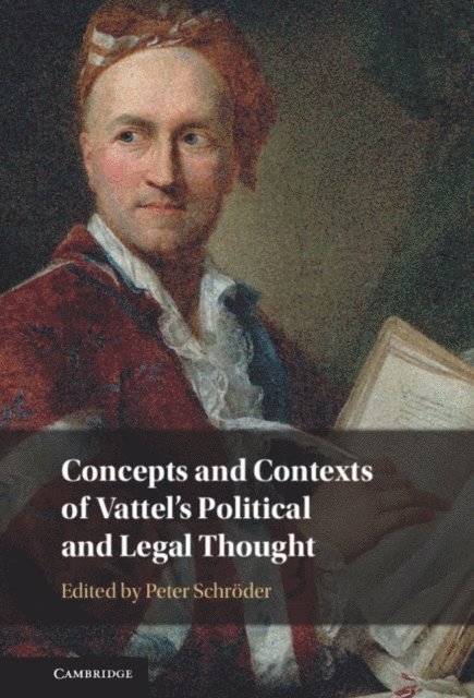 Peter Schroder - Concepts and Contexts of Vattel's Political and Legal Thought, E-bok