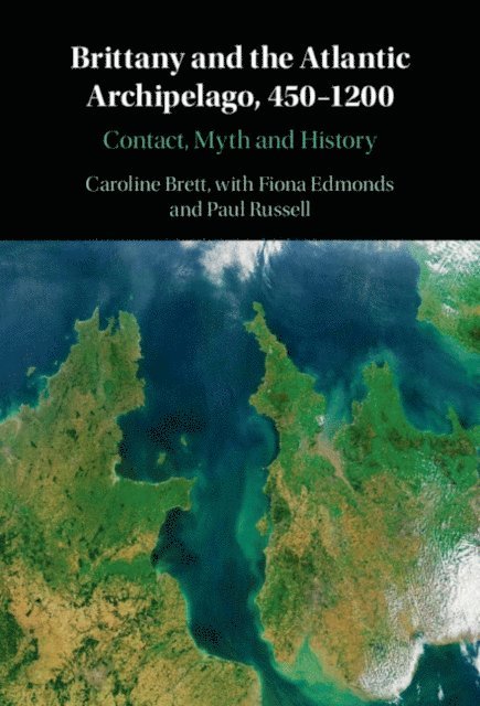 Caroline Brett - Brittany and the Atlantic Archipelago, 450-1200, E-bok