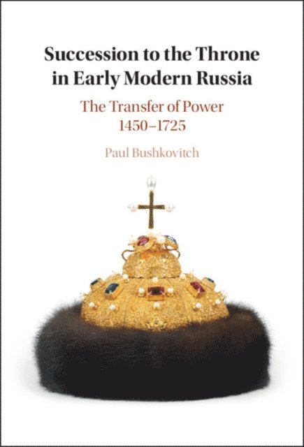 Paul Bushkovitch - Succession to the Throne in Early Modern Russia, E-bok