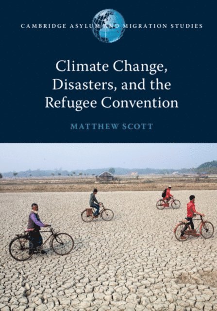 Matthew Scott - Climate Change, Disasters, and the Refugee Convention, E-bok
