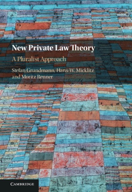 Moritz Renner, Hans-W. Micklitz, Stefan Grundmann - New Private Law Theory, E-bok