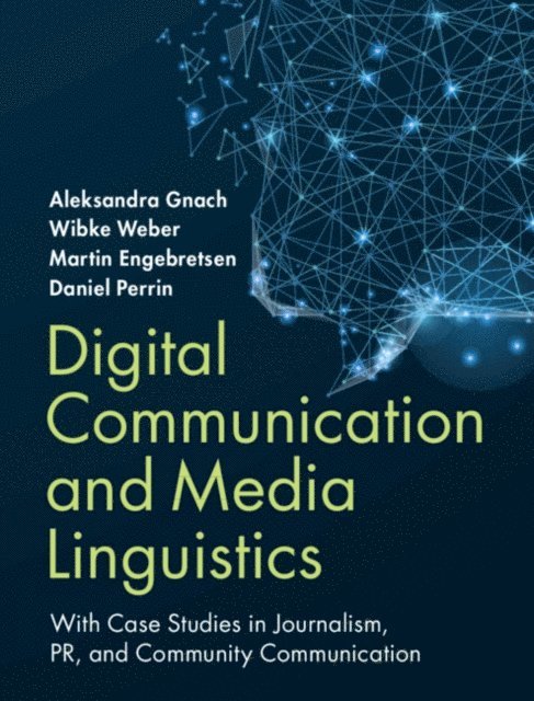 Daniel Perrin, Martin Engebretsen, Wibke Weber, Aleksandra Gnach - Digital Communication and Media Linguistics, E-bok