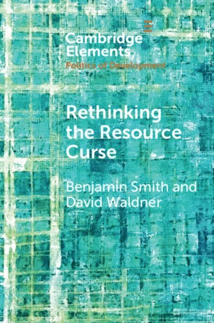 David Waldner, Benjamin Smith - Rethinking the Resource Curse, E-bok