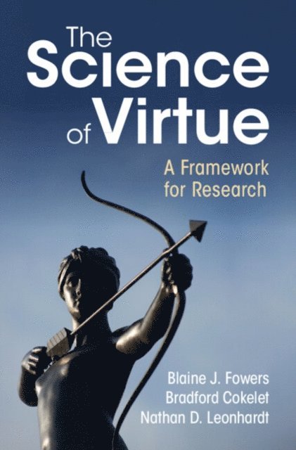 Nathan D. Leonhardt, Bradford Cokelet, Blaine J. Fowers - Science of Virtue, E-bok