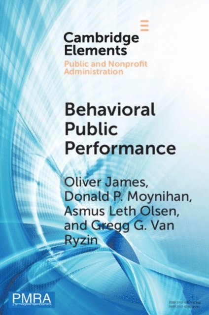 Gregg G. Van Ryzin, Donald P. Moynihan, Asmus Leth Olsen, Oliver James - Behavioral Public Performance, E-bok