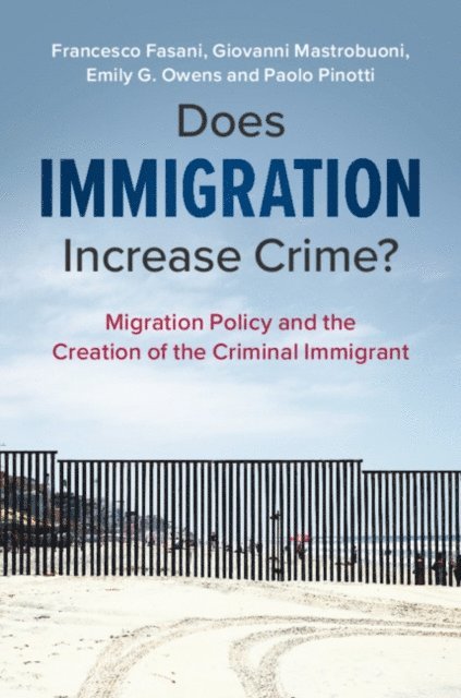 Paolo Pinotti, Emily G. Owens, Giovanni Mastrobuoni, Francesco Fasani - Does Immigration Increase Crime?, E-bok