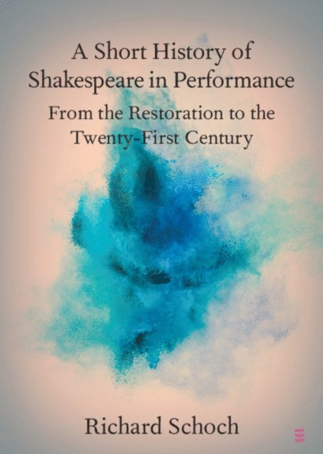 Richard Schoch - Short History of Shakespeare in Performance, E-bok
