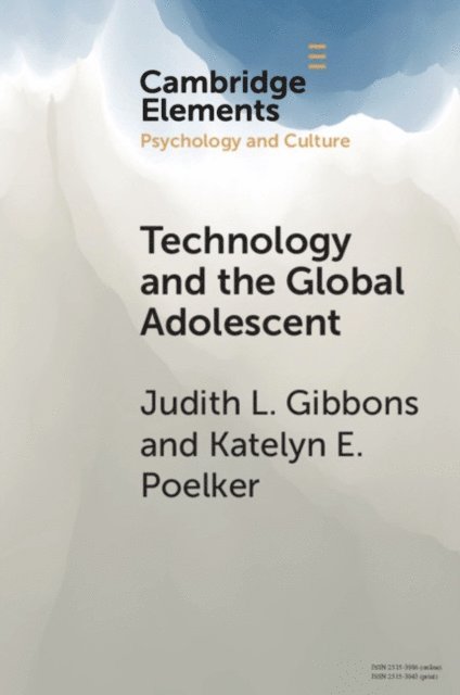 Katelyn E. Poelker, Judith L. Gibbons - Technology and the Global Adolescent, E-bok