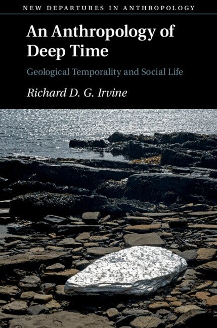 Richard D. G. Irvine - An Anthropology of Deep Time, Häftad