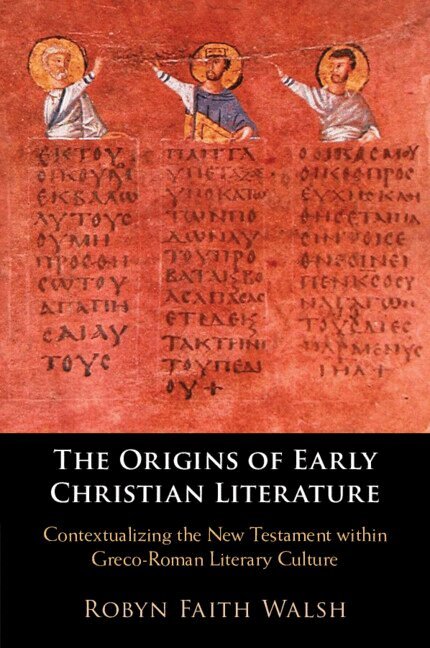 Robyn Faith Walsh - The Origins of Early Christian Literature, Häftad