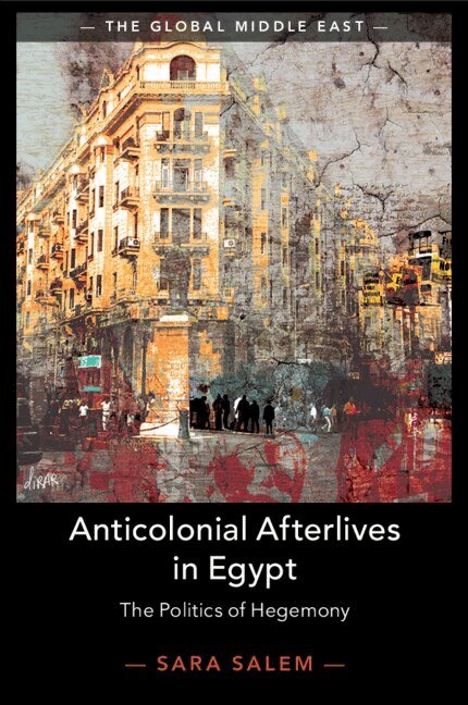 Sara Salem - Anticolonial Afterlives in Egypt, Häftad