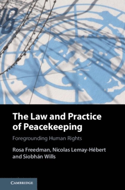 Siobhan Wills, Nicolas Lemay-Hebert, Rosa Freedman - Law and Practice of Peacekeeping, E-bok