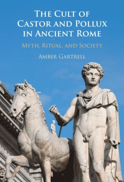 Amber Gartrell - Cult of Castor and Pollux in Ancient Rome, E-bok