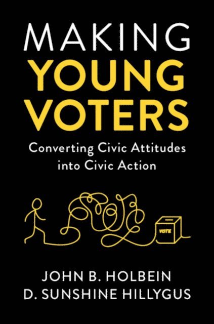 D. Sunshine Hillygus, John B. Holbein - Making Young Voters, E-bok