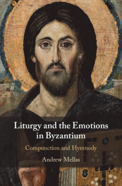 Andrew Mellas - Liturgy and the Emotions in Byzantium, E-bok