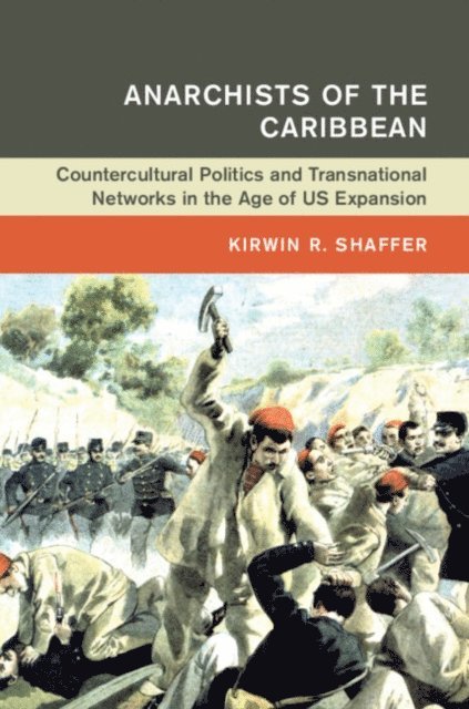 Kirwin R. Shaffer - Anarchists of the Caribbean, E-bok