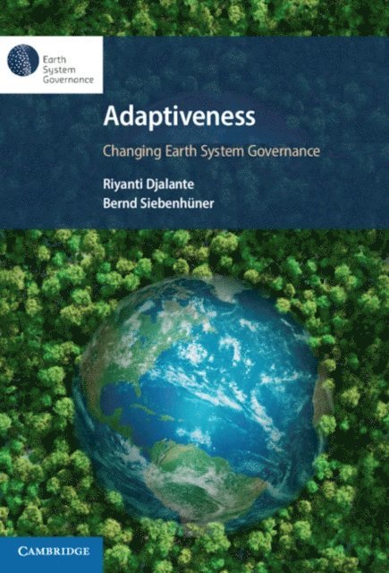 Bernd Siebenhuner, Riyanti Djalante - Adaptiveness: Changing Earth System Governance, E-bok
