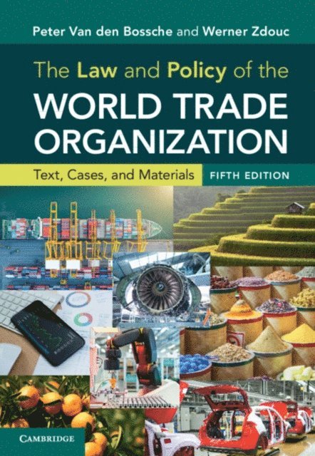 Werner Zdouc, Peter Van den Bossche - Law and Policy of the World Trade Organization, E-bok