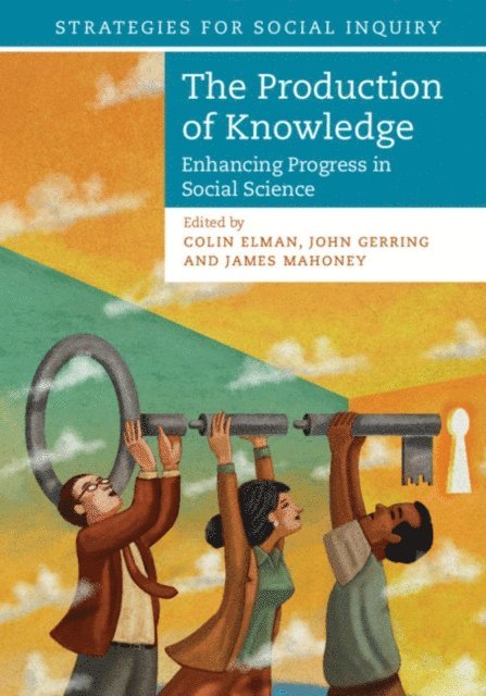 James Mahoney, John Gerring, Colin Elman - Production of Knowledge, E-bok