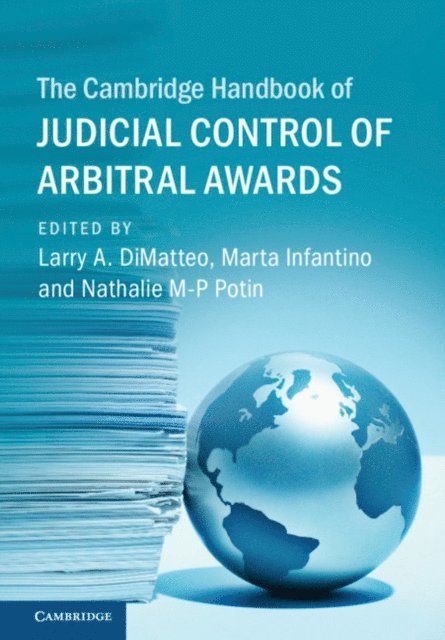 Nathalie M-P Potin, Marta Infantino, Larry A. DiMatteo - Cambridge Handbook of Judicial Control of Arbitral Awards, E-bok