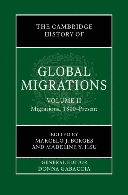 Madeline Y. Hsu, Marcelo J. Borges - Cambridge History of Global Migrations: Volume 2, Migrations, 1800-Present, E-bok