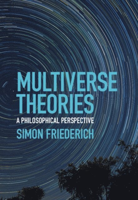 Simon Friederich - Multiverse Theories, E-bok