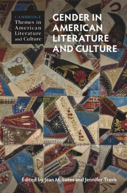 Jennifer Travis, Jean M. Lutes - Gender in American Literature and Culture, E-bok