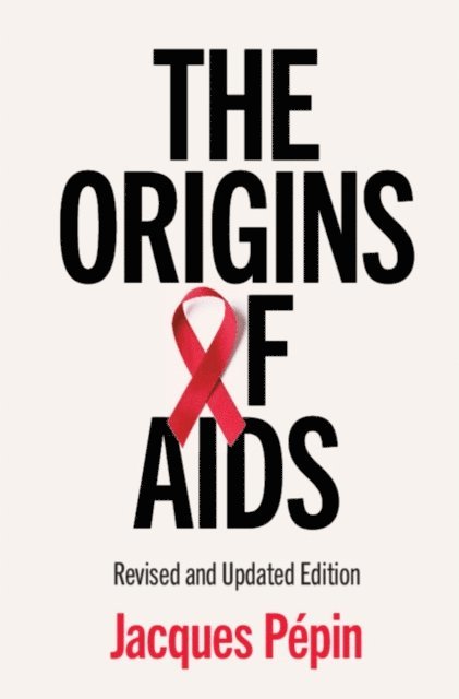 Jacques Pepin - Origins of AIDS, E-bok
