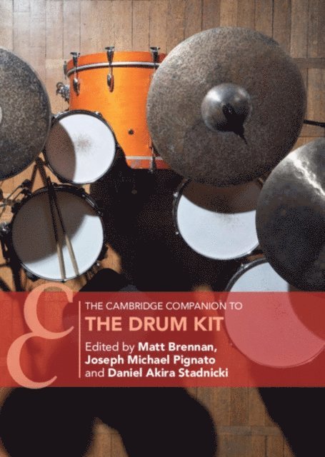 Daniel Akira Stadnicki, Joseph Michael Pignato, Matt Brennan - Cambridge Companion to the Drum Kit, E-bok