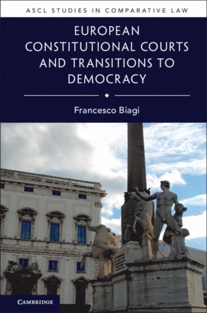 Francesco Biagi - European Constitutional Courts and Transitions to Democracy, E-bok