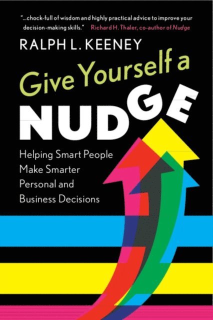Ralph L. Keeney - Give Yourself a Nudge, E-bok