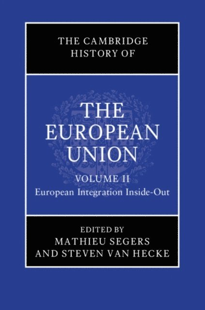 Steven Van Hecke, Mathieu Segers - Cambridge History of the European Union: Volume 2, European Integration Inside-Out, E-bok